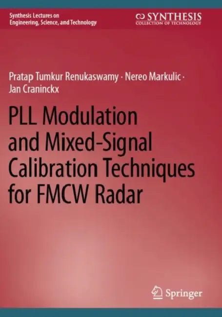 PLL Modulation and Mixed-Signal Calibration Techniques for FMCW Radar by Pratap Tumkur Renukaswamy