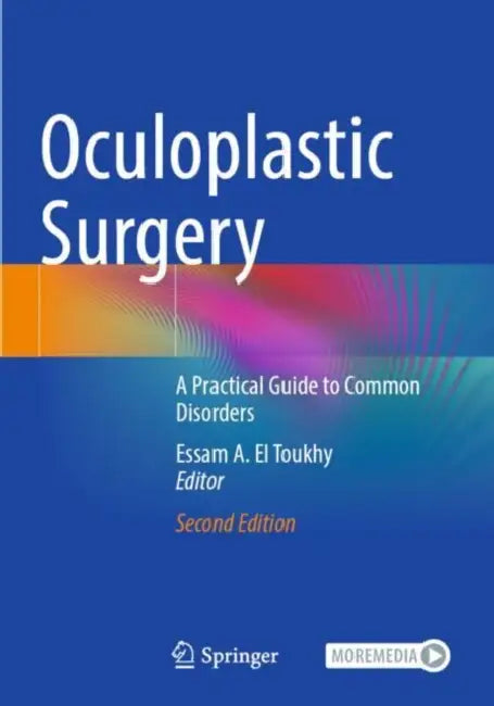 Oculoplastic Surgery: A Practical Guide to Common Disorders by Essam A. El Toukhy
