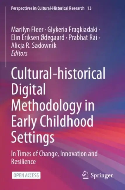 Cultural-historical Digital Methodology in Early Childhood Settings: In Times of Change, Innovation and Resilience by Marilyn Fleer