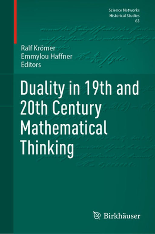 Duality in 19th and 20th Century Mathematical Thinking by Ralf Krömer
