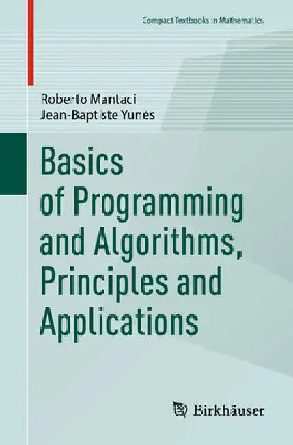 Basics of Programming and Algorithms, Principles and Applications by Roberto Mantaci
