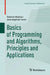 Basics of Programming and Algorithms, Principles and Applications by Roberto Mantaci
