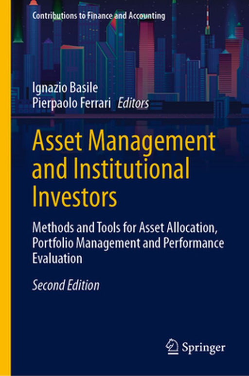 Asset Management and Institutional Investors: Methods and Tools for Asset Allocation, Portfolio Management and Performance Evaluation by Ignazio Basile
