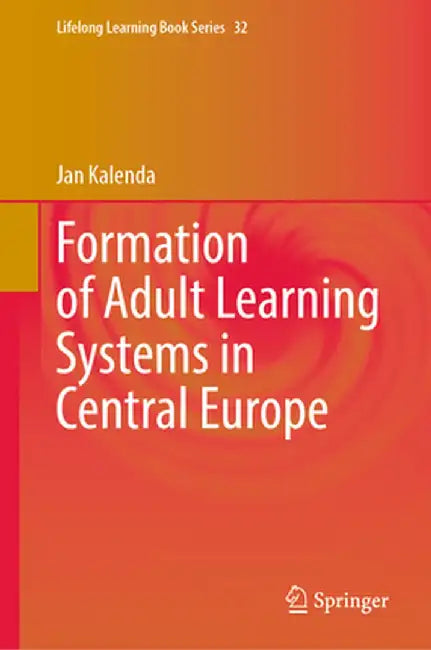 Formation of Adult Learning Systems in Central Europe by Jan Kalenda