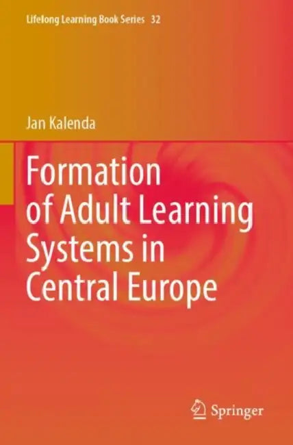 Formation of Adult Learning Systems in Central Europe by Jan Kalenda