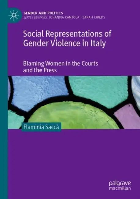 Social Representations of Gender Violence in Italy: Blaming Women in the Courts and the Press by Flaminia Saccà