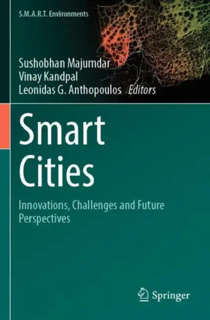 Smart Cities: Innovations, Challenges and Future Perspectives by Sushobhan Majumdar