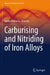 Carburising and Nitriding of Iron Alloys by Emilia Wolowiec-Korecka