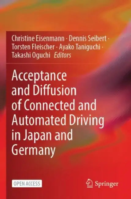Acceptance and Diffusion of Connected and Automated Driving in Japan and Germany by Christine Eisenmann
