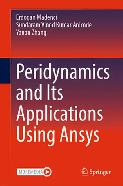 Peridynamics and Its Applications Using Ansys by Erdogan Madenci