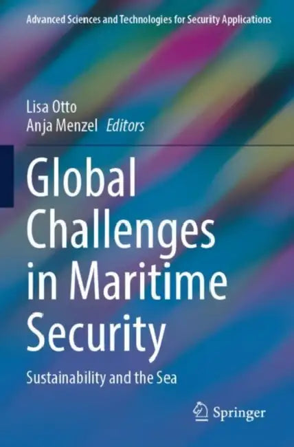 Global Challenges in Maritime Security: Sustainability and the Sea by Lisa Otto