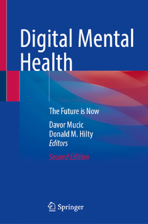 Digital Mental Health: The Future Is Now by Davor Mucic, Donald M. Hilty