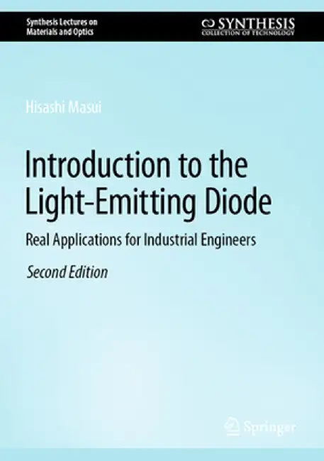 Introduction to the Light-Emitting Diode: Real Applications for Industrial Engineers by Masui, Hisashi