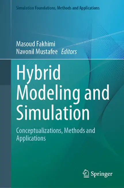 Hybrid Modeling and Simulation: Conceptualizations, Methods and Applications by Masoud Fakhimi