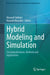 Hybrid Modeling and Simulation: Conceptualizations, Methods and Applications by Masoud Fakhimi