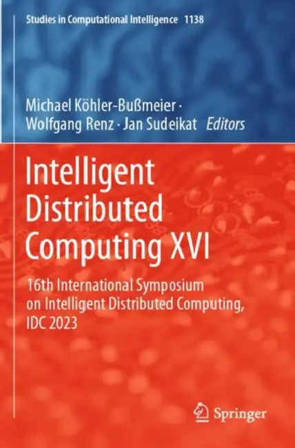 Intelligent Distributed Computing XVI: 16th International Symposium on Intelligent Distributed Computing, IDC 2023 by Michael Köhler-Bußmeier