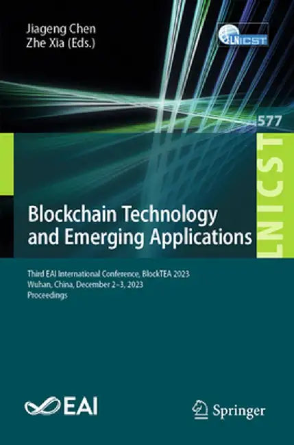 Blockchain Technology and Emerging Applications: Third Eai International Conference, Blocktea 2023, Wuhan, China, December 2-3, 2023, Proceedings by Jiageng Chen