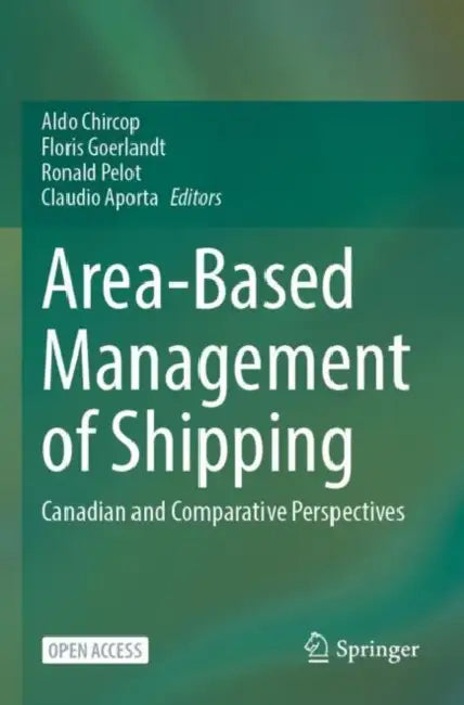 Area-Based Management of Shipping: Canadian and Comparative Perspectives by Aldo Chircop
