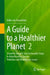 A Guide to a Healthier Planet, Volume 2: Scientific Insights and Actionable Steps to Help Resolve Climate, Pollution and Biodiversity Issues by Erlijn Van Genuchten