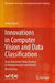 Innovations in Computer Vision and Data Classification: From Pandemic Data Analysis to Environmental and Health Monitoring by Arfan Ghani