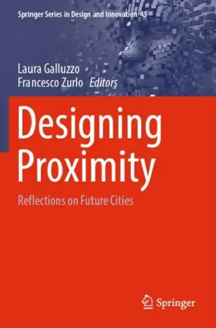 Designing Proximity: Reflections on Future Cities by Laura Galluzzo