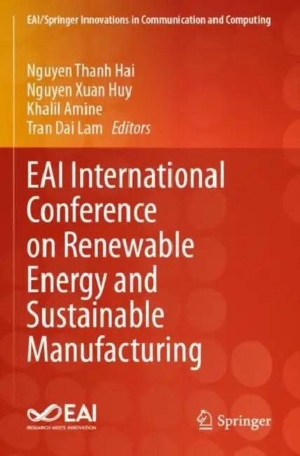 EAI International Conference on Renewable Energy and Sustainable Manufacturing by Nguyen Thanh Hai