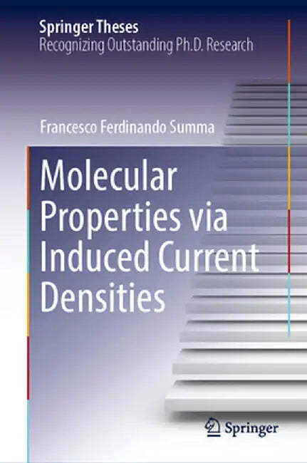 Molecular Properties Via Induced Current Densities by Francesco Ferdinando Summa