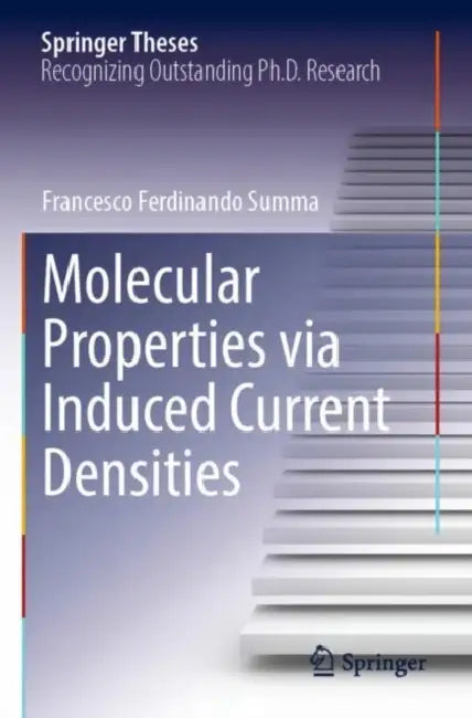 Molecular Properties via Induced Current Densities by Francesco Ferdinando Summa