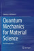 Quantum Mechanics for Material Science: An Introduction by Gianluca Stefanucci
