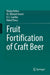 Fruit Fortification of Craft Beer by Manju Nehra