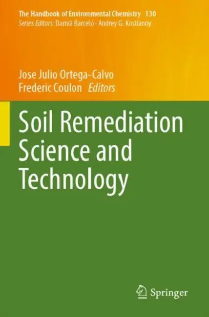 Soil Remediation Science and Technology by Jose Julio Ortega-Calvo