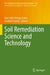 Soil Remediation Science and Technology by Jose Julio Ortega-Calvo