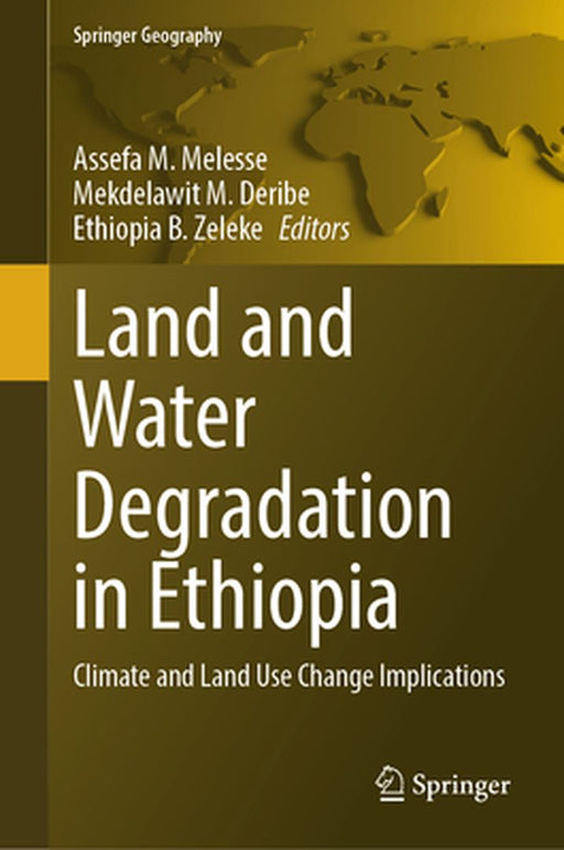 Land and Water Degradation in Ethiopia: Climate and Land Use Change Implications by Assefa M. Melesse