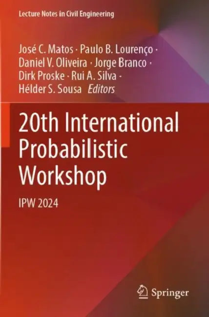 20th International Probabilistic Workshop: LPW 2024 by José C. Matos