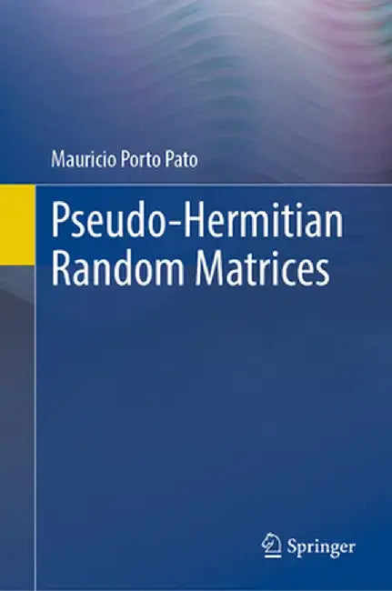 Pseudo-Hermitian Random Matrices by Mauricio Porto Pato