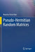 Pseudo-Hermitian Random Matrices by Mauricio Porto Pato