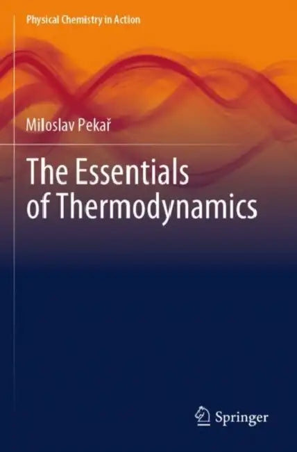 The Essentials of Thermodynamics by Miloslav Pekař