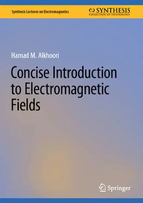 Concise Introduction to Electromagnetic Fields by Hamad M. Alkhoori