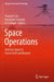 Space Operations: Invest in Space to Serve Earth and Beyond by Young H. Lee