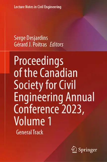 Proceedings of the Canadian Society for Civil Engineering Annual Conference 2023, Volume 1: General Track by Serge Desjardins