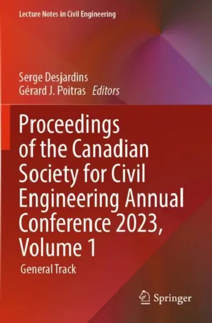 Proceedings of the Canadian Society for Civil Engineering Annual Conference 2023: General Track by Serge Desjardins