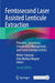 Femtosecond Laser Assisted Lenticule Extraction: Principles, Techniques, Complication Management, and Future Concepts in Klex by Walter Sekundo