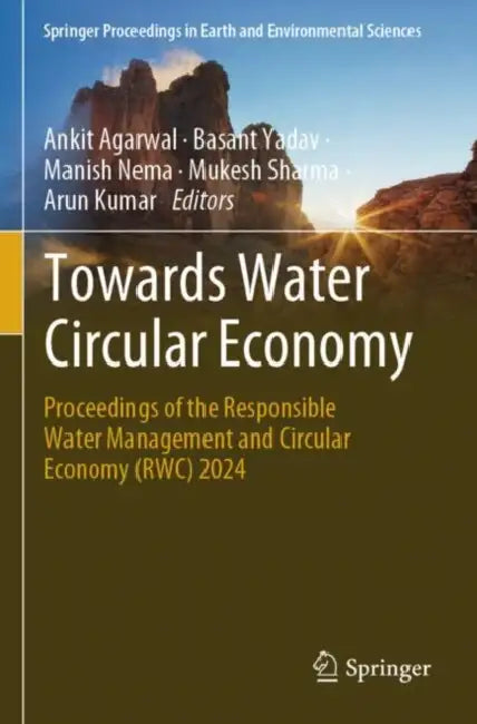 Towards Water Circular Economy: Proceedings of the Responsible Water Management and Circular Economy (Rwc) 2024 by Ankit Agarwal