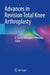 Advances in Revision Total Knee Arthroplasty by E. Carlos Rodríguez-Merchán