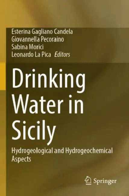 Drinking Water in Sicily: Hydrogeological and Hydrogeochemical Aspects by Esterina Gagliano Candela