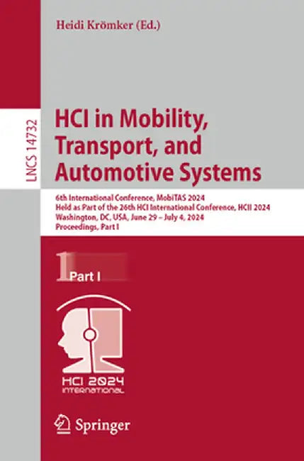 Hci in Mobility, Transport, and Automotive Systems: 6th International Conference, Mobitas 2024, Held as Part of the 26th Hci International Conference, by Heidi Krömker
