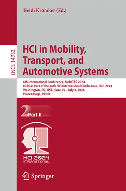 Hci in Mobility, Transport, and Automotive Systems: 6th International Conference, Mobitas 2024, Held as Part of the 26th Hci International Conference, by Heidi Krömker