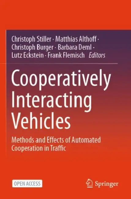 Cooperatively Interacting Vehicles: Methods and Effects of Automated Cooperation in Traffic by Christoph Stiller
