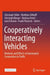 Cooperatively Interacting Vehicles: Methods and Effects of Automated Cooperation in Traffic by Christoph Stiller