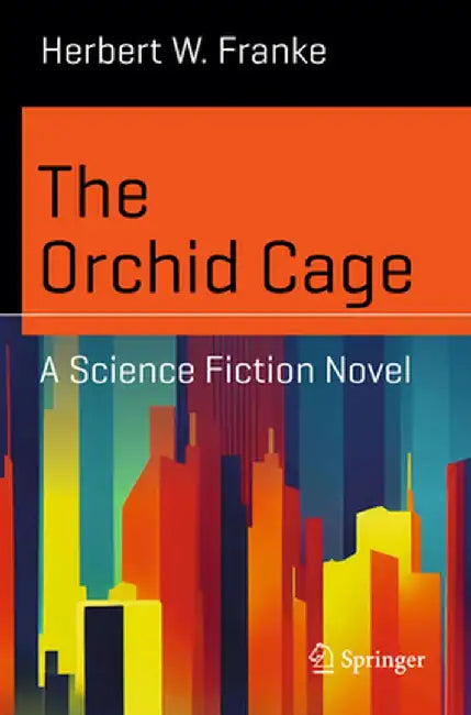 The Orchid Cage: A Science Fiction Novel by Herbert W. Franke